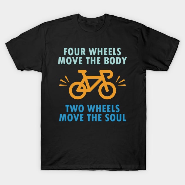 Two wheels move the soul, funny cycling quote gift idea T-Shirt by AS Shirts